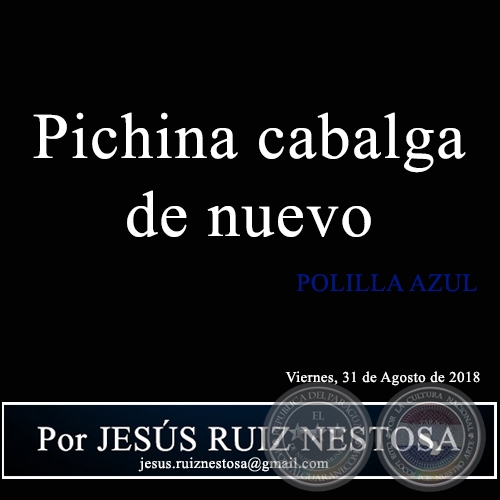 Pichina cabalga de nuevo - POLILLA AZUL - Por JESS RUIZ NESTOSA - Viernes, 31 de Agosto de 2018   